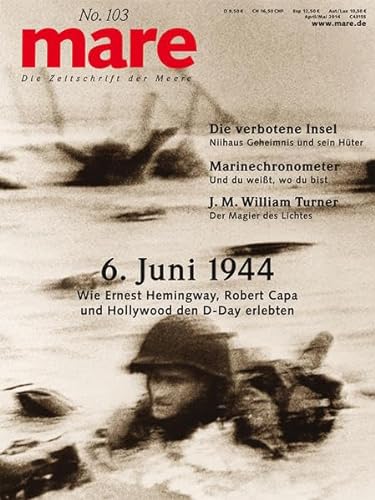 mare - Die Zeitschrift der Meere / No. 103 / D-Day: Wie Ernest Hemingway, Robert Capa und Hollywood den D-Day erlebten: Wie Ernst Hemingway, Robert Capa und Hollywood den D-Day erlebten.